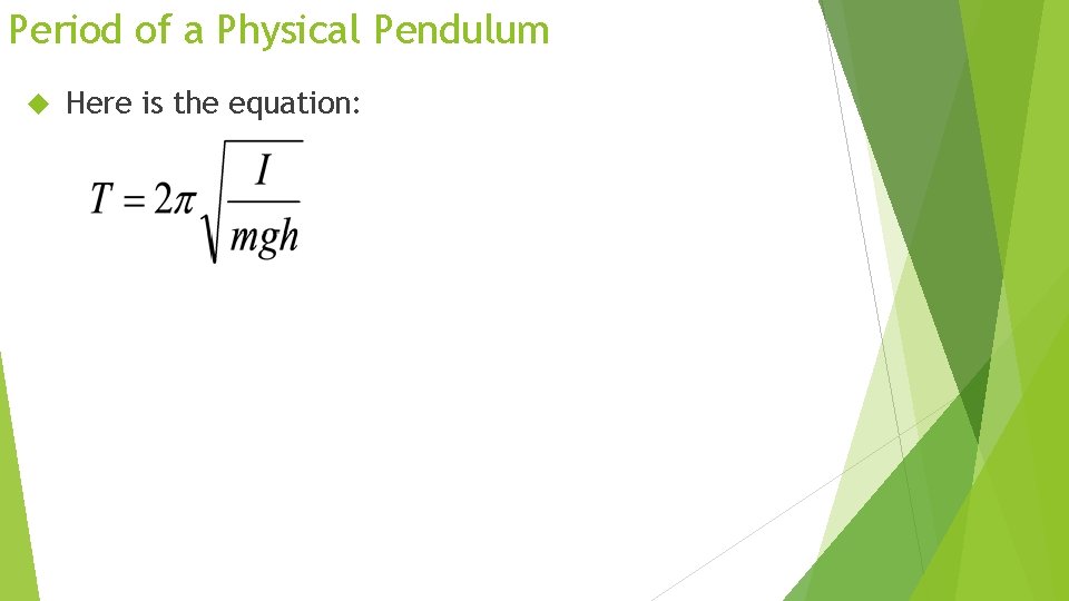 Period of a Physical Pendulum Here is the equation: 