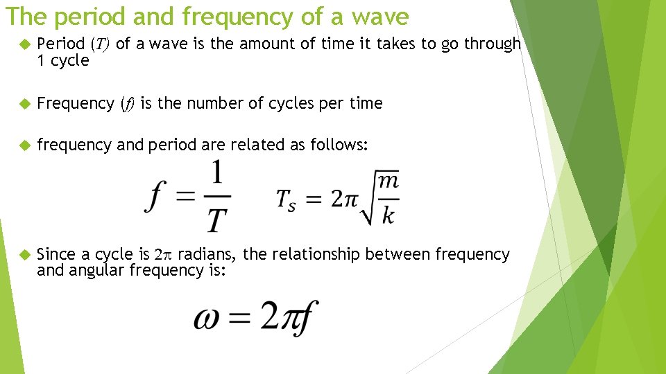 The period and frequency of a wave Period (T) of a wave is the