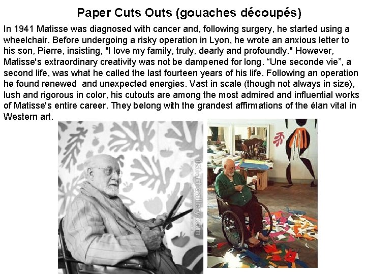 Paper Cuts Outs (gouaches découpés) In 1941 Matisse was diagnosed with cancer and, following