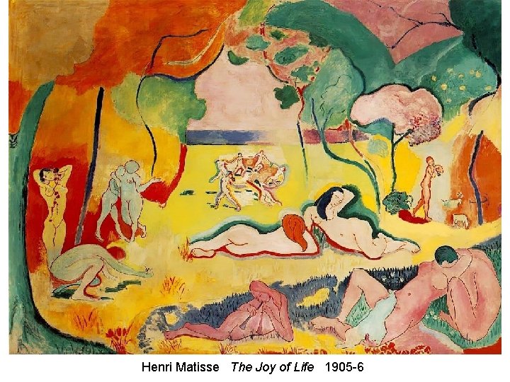 Henri Matisse The Joy of Life 1905 -6 