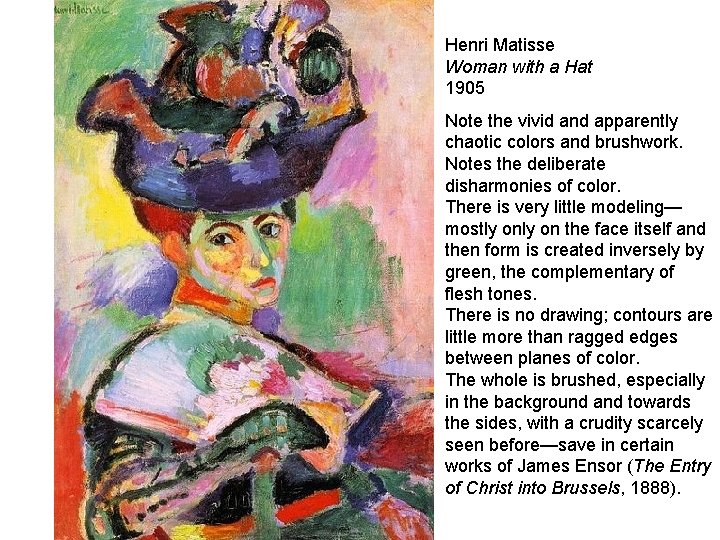 Henri Matisse Woman with a Hat 1905 Note the vivid and apparently chaotic colors