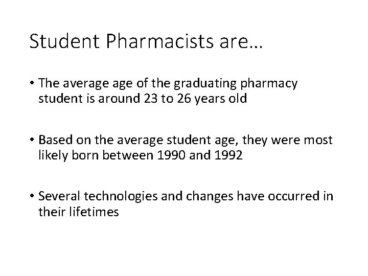 Student Pharmacists are… • The average of the graduating pharmacy student is around 23