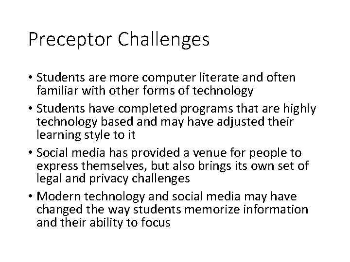 Preceptor Challenges • Students are more computer literate and often familiar with other forms