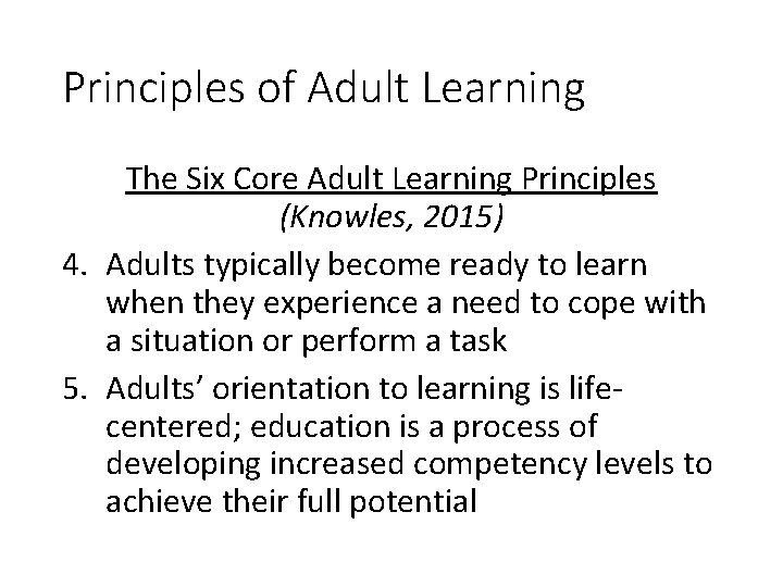 Principles of Adult Learning The Six Core Adult Learning Principles (Knowles, 2015) 4. Adults