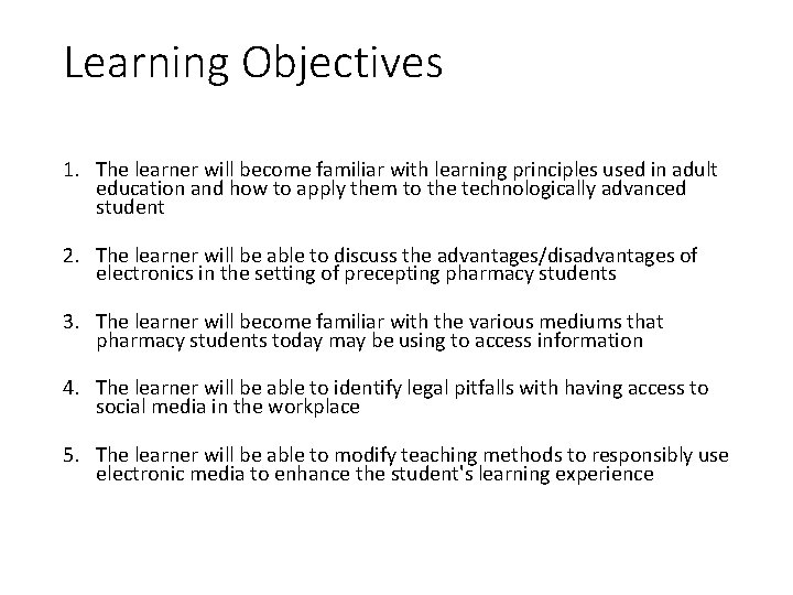 Learning Objectives 1. The learner will become familiar with learning principles used in adult