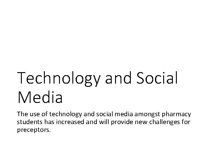 Technology and Social Media The use of technology and social media amongst pharmacy students