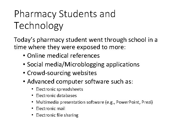 Pharmacy Students and Technology Today’s pharmacy student went through school in a time where