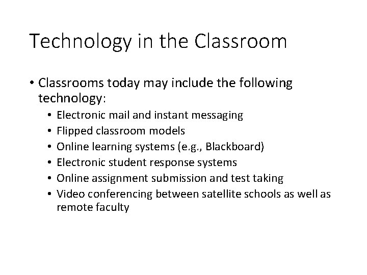 Technology in the Classroom • Classrooms today may include the following technology: • •