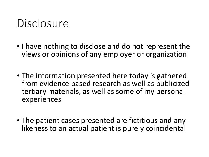 Disclosure • I have nothing to disclose and do not represent the views or