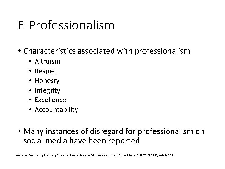 E-Professionalism • Characteristics associated with professionalism: • • • Altruism Respect Honesty Integrity Excellence