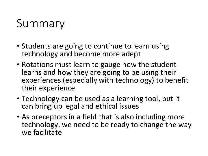 Summary • Students are going to continue to learn using technology and become more