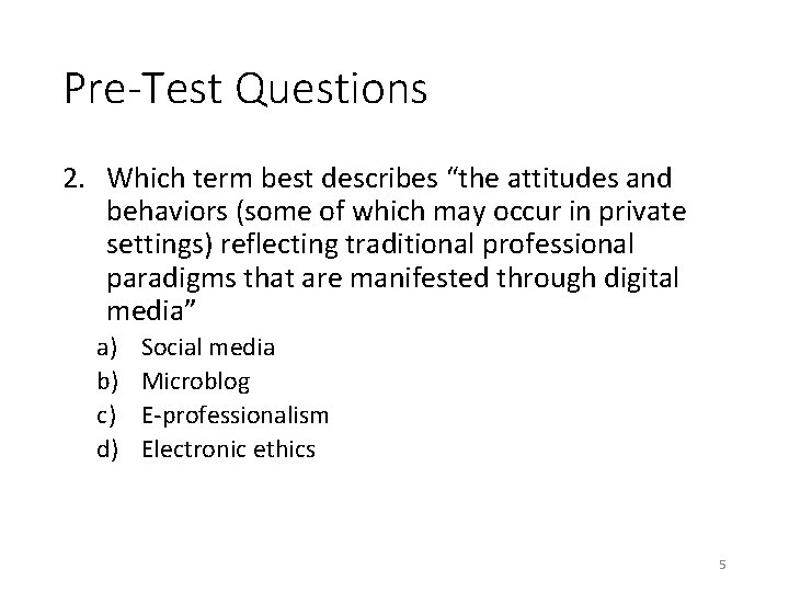 Pre-Test Questions 2. Which term best describes “the attitudes and behaviors (some of which