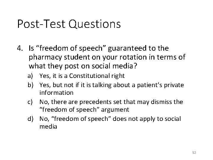 Post-Test Questions 4. Is “freedom of speech” guaranteed to the pharmacy student on your