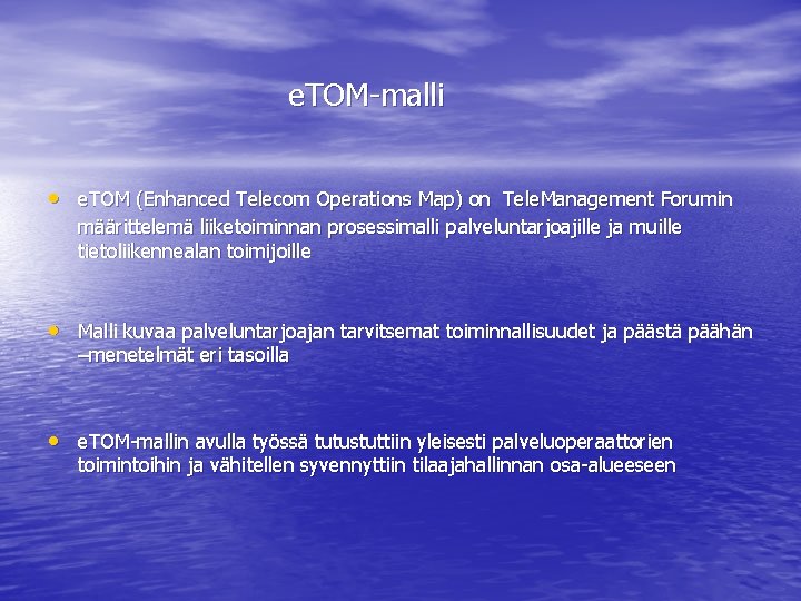 e. TOM-malli • e. TOM (Enhanced Telecom Operations Map) on Tele. Management Forumin määrittelemä