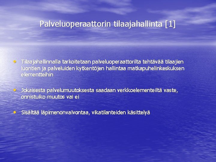 Palveluoperaattorin tilaajahallinta [1] • Tilaajahallinnalla tarkoitetaan palveluoperaattorilta tehtävää tilaajien luontien ja palveluiden kytkentöjen hallintaa