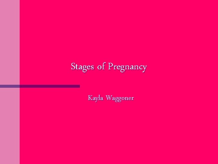 Stages of Pregnancy Kayla Waggoner 