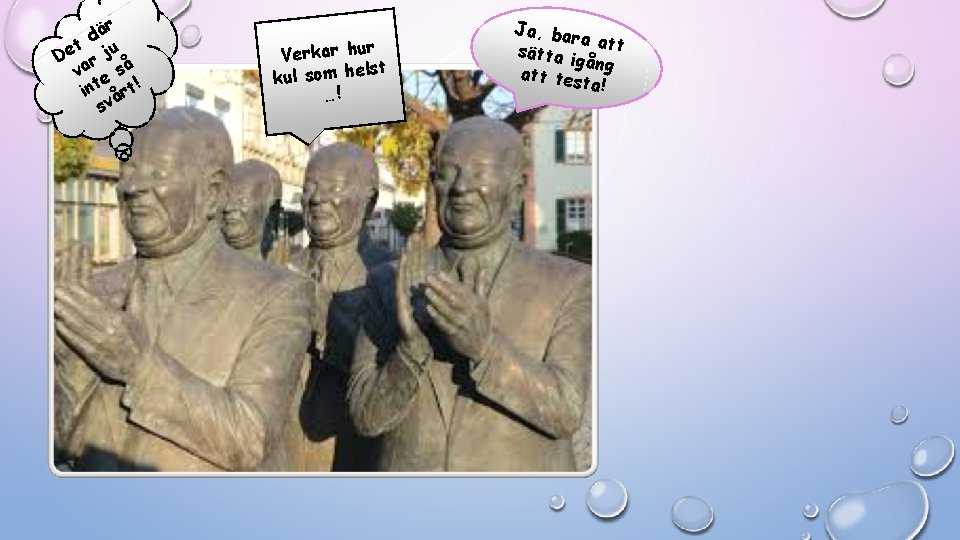 är d t De r ju å va e s int årt! sv r är d t De r ju å va e s int årt! sv r