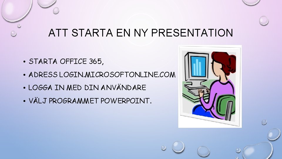 ATT STARTA EN NY PRESENTATION • STARTA OFFICE 365, • ADRESS LOGIN. MICROSOFTONLINE. COM ATT STARTA EN NY PRESENTATION • STARTA OFFICE 365, • ADRESS LOGIN. MICROSOFTONLINE. COM