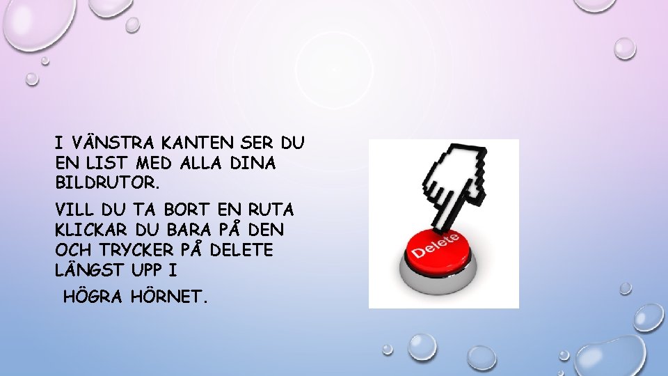 I VÄNSTRA KANTEN SER DU EN LIST MED ALLA DINA BILDRUTOR. VILL DU TA I VÄNSTRA KANTEN SER DU EN LIST MED ALLA DINA BILDRUTOR. VILL DU TA
