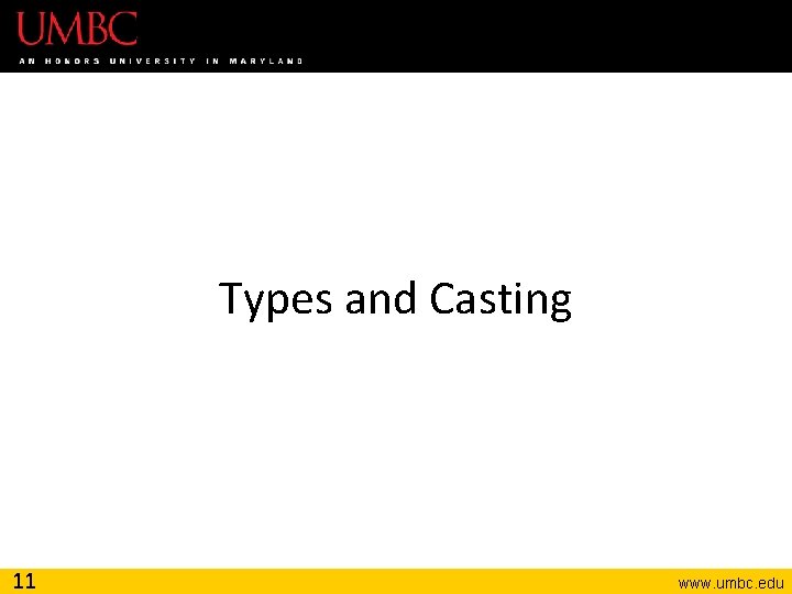 Types and Casting 11 www. umbc. edu 