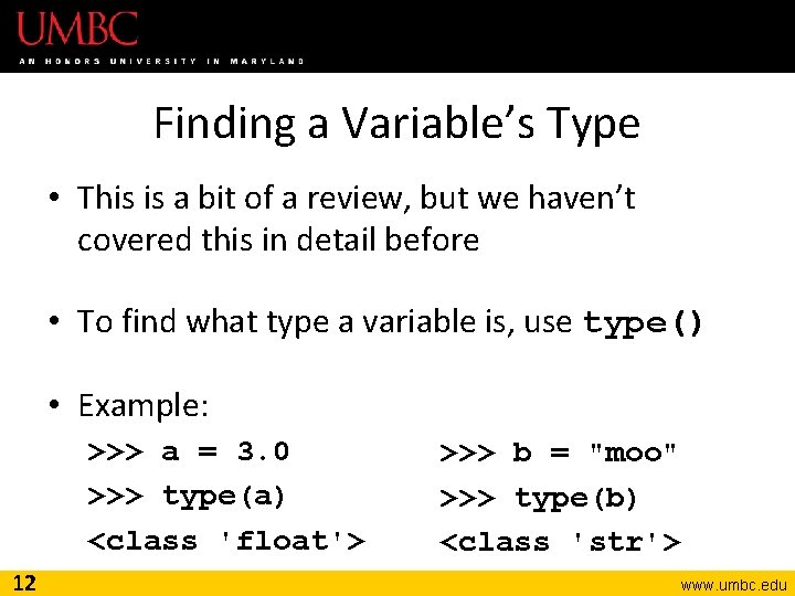 Finding a Variable’s Type • This is a bit of a review, but we