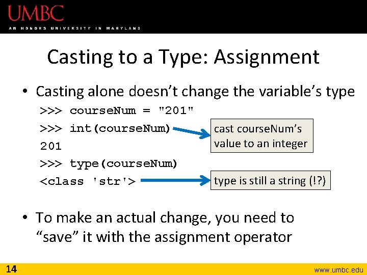 Casting to a Type: Assignment • Casting alone doesn’t change the variable’s type >>>