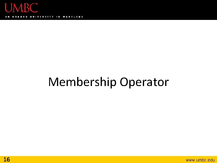 Membership Operator 16 www. umbc. edu 