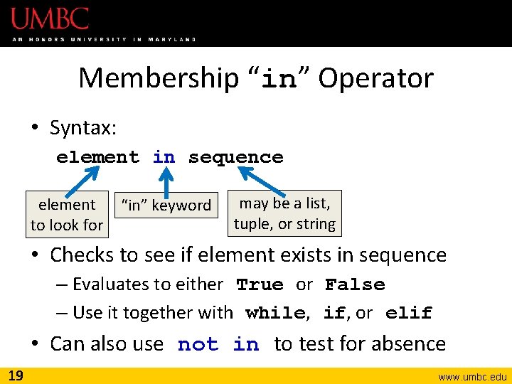 Membership “in” Operator • Syntax: element in sequence element to look for “in” keyword