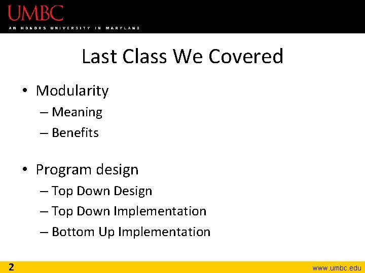 Last Class We Covered • Modularity – Meaning – Benefits • Program design –