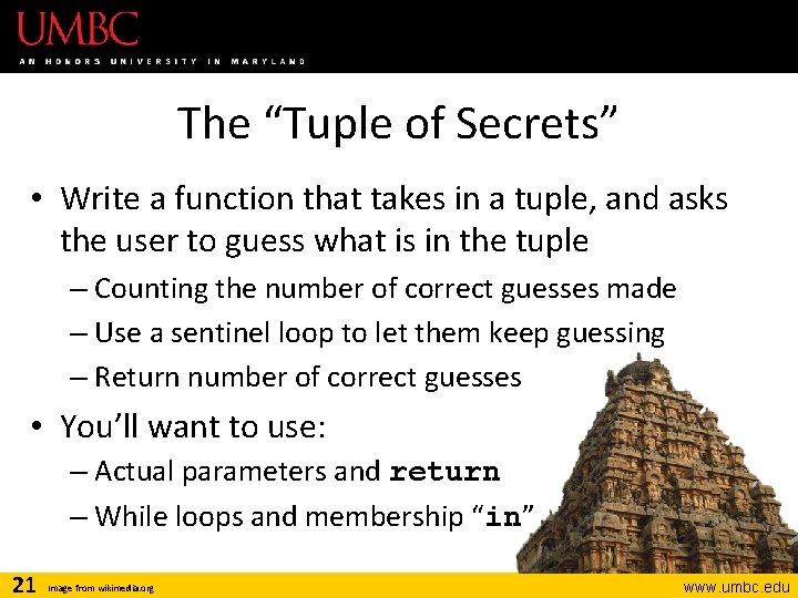 The “Tuple of Secrets” • Write a function that takes in a tuple, and