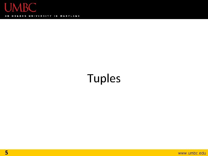Tuples 5 www. umbc. edu 