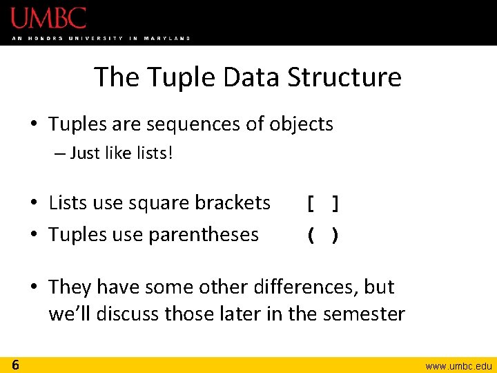 The Tuple Data Structure • Tuples are sequences of objects – Just like lists!