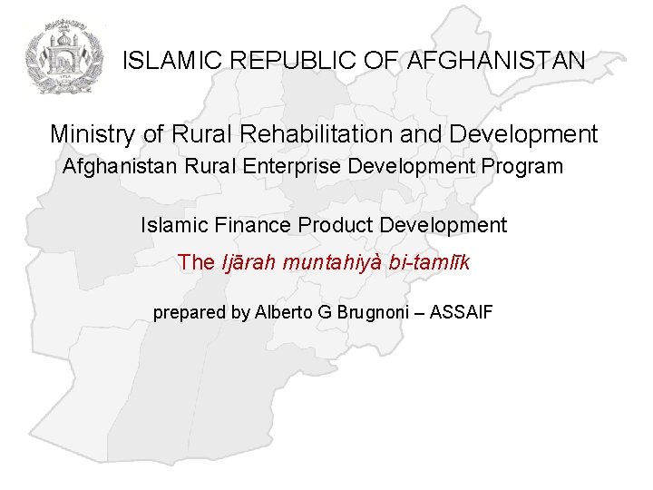 ISLAMIC REPUBLIC OF AFGHANISTAN Ministry of Rural Rehabilitation and Development Afghanistan Rural Enterprise Development