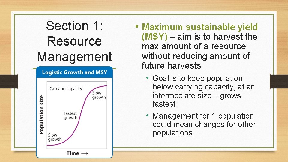 Section 1: Resource Management • Maximum sustainable yield (MSY) – aim is to harvest