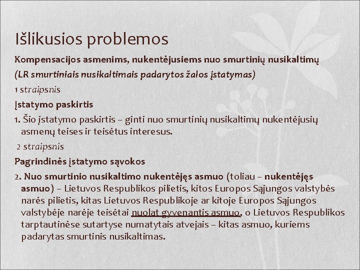 Išlikusios problemos Kompensacijos asmenims, nukentėjusiems nuo smurtinių nusikaltimų (LR smurtiniais nusikaltimais padarytos žalos įstatymas)
