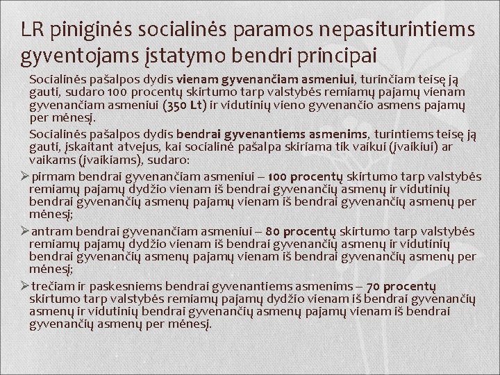 LR piniginės socialinės paramos nepasiturintiems gyventojams įstatymo bendri principai Socialinės pašalpos dydis vienam gyvenančiam