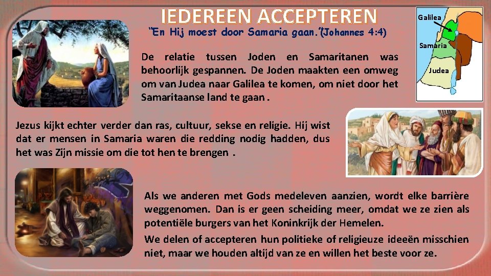 IEDEREEN ACCEPTEREN “En Hij moest door Samaria gaan. ”(Johannes 4: 4) De relatie tussen