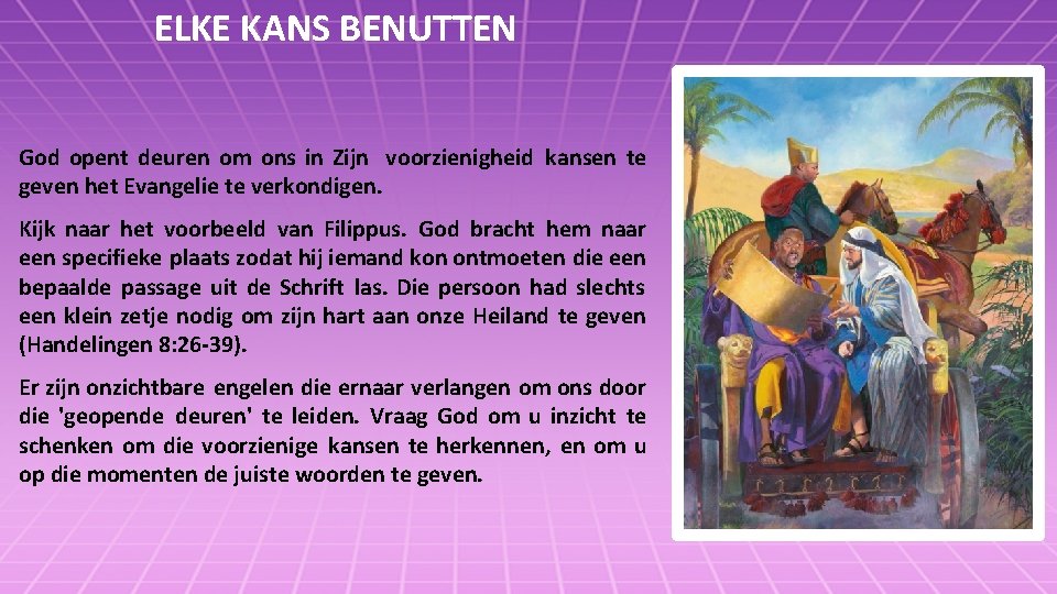 ELKE KANS BENUTTEN God opent deuren om ons in Zijn voorzienigheid kansen te geven