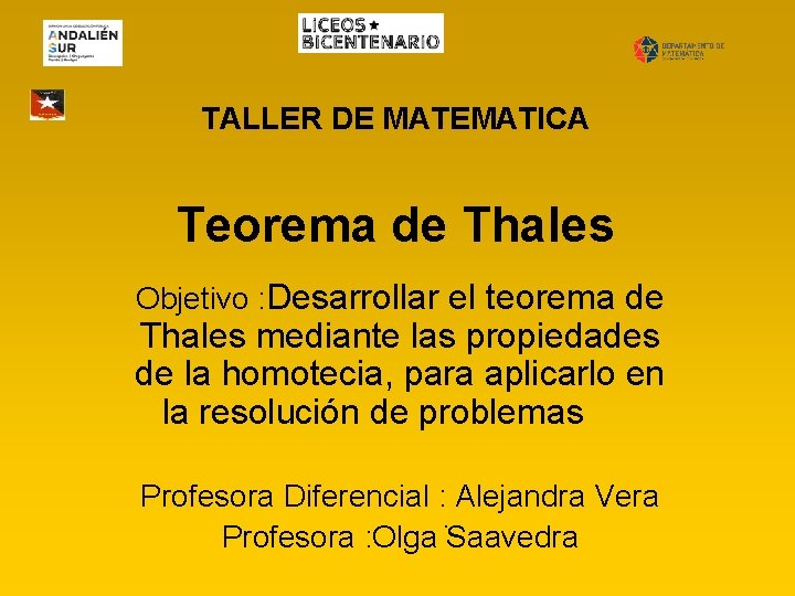 TALLER DE MATEMATICA Teorema de Thales Objetivo : Desarrollar el teorema de Thales mediante