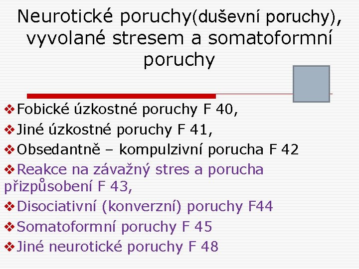 Neurotické poruchy(duševní poruchy), vyvolané stresem a somatoformní poruchy v. Fobické úzkostné poruchy F 40, Neurotické poruchy(duševní poruchy), vyvolané stresem a somatoformní poruchy v. Fobické úzkostné poruchy F 40,