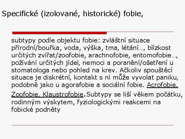 Specifické (izolované, historické) fobie, subtypy podle objektu fobie: zvláštní situace přírodní/bouřka, voda, výška, tma‚ Specifické (izolované, historické) fobie, subtypy podle objektu fobie: zvláštní situace přírodní/bouřka, voda, výška, tma‚