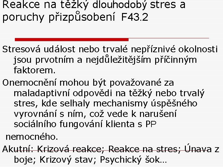 Reakce na těžký dlouhodobý stres a poruchy přizpůsobení F 43. 2 Stresová událost nebo Reakce na těžký dlouhodobý stres a poruchy přizpůsobení F 43. 2 Stresová událost nebo