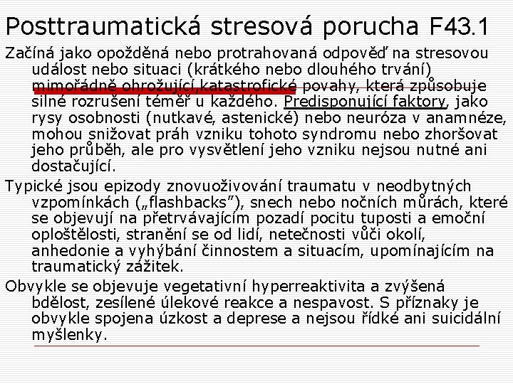 Posttraumatická stresová porucha F 43. 1 Začíná jako opožděná nebo protrahovaná odpověď na stresovou Posttraumatická stresová porucha F 43. 1 Začíná jako opožděná nebo protrahovaná odpověď na stresovou