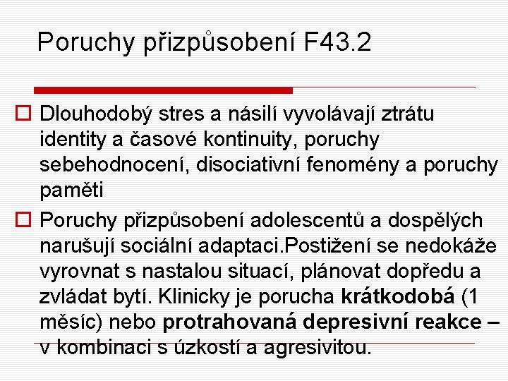 Poruchy přizpůsobení F 43. 2 o Dlouhodobý stres a násilí vyvolávají ztrátu identity a Poruchy přizpůsobení F 43. 2 o Dlouhodobý stres a násilí vyvolávají ztrátu identity a