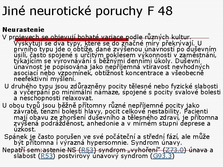 Jiné neurotické poruchy F 48 Neurastenie V projevech se objevují bohaté variace podle různých Jiné neurotické poruchy F 48 Neurastenie V projevech se objevují bohaté variace podle různých