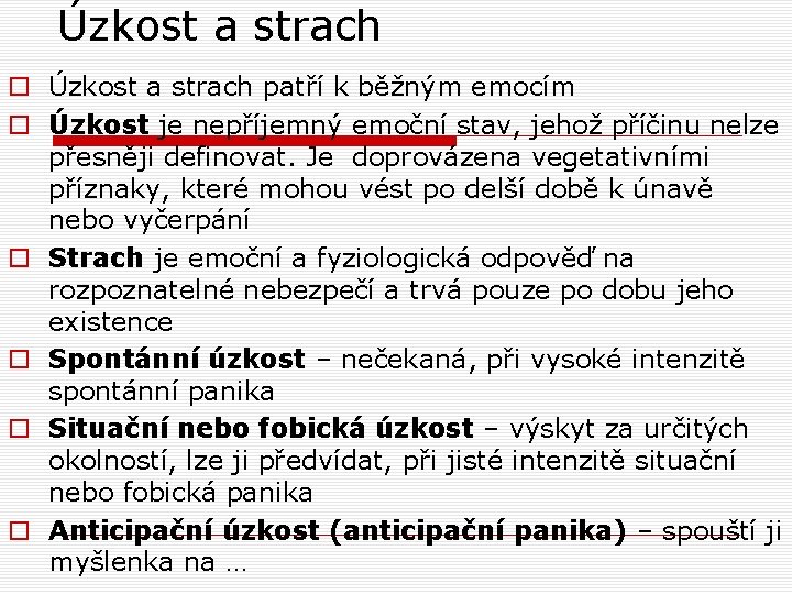 Úzkost a strach o Úzkost a strach patří k běžným emocím o Úzkost je Úzkost a strach o Úzkost a strach patří k běžným emocím o Úzkost je