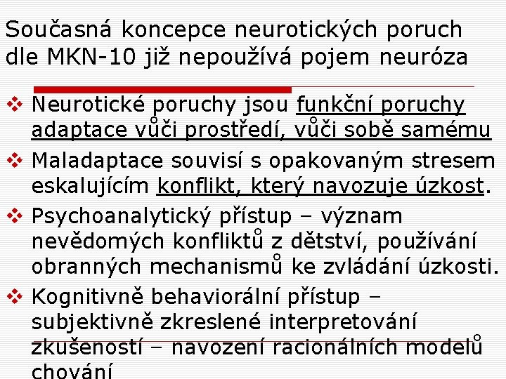 Současná koncepce neurotických poruch dle MKN-10 již nepoužívá pojem neuróza v Neurotické poruchy jsou Současná koncepce neurotických poruch dle MKN-10 již nepoužívá pojem neuróza v Neurotické poruchy jsou