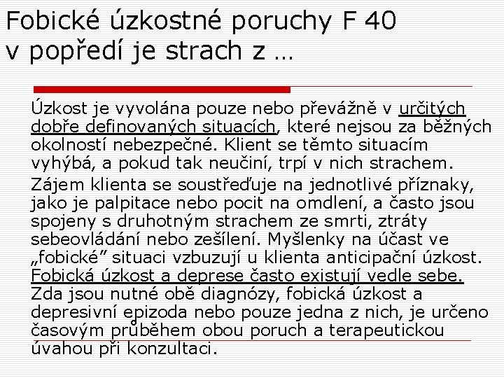Fobické úzkostné poruchy F 40 v popředí je strach z … Úzkost je vyvolána Fobické úzkostné poruchy F 40 v popředí je strach z … Úzkost je vyvolána