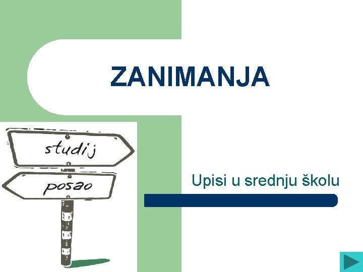 ZANIMANJA Upisi u srednju školu 