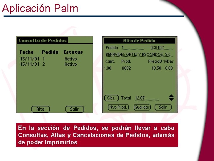 Aplicación Palm En la sección de Pedidos, se podrán llevar a cabo Consultas, Altas
